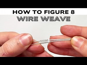How To Figure 8 Wire Weave Wrap