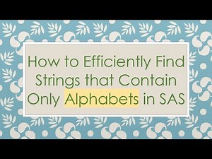 How to Efficiently Find Strings that Contain Only Alphabets in SAS