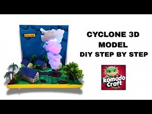 DIY Natural Disaster 3D Model – Cyclone / Tornado/ Komodo craft
