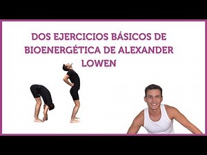 🧘‍♀️ Dos ejercicios básicos de BIOENERGÉTICA de ALEXANDER LOWEN ⭕️ Contacto con la tierra y Arco