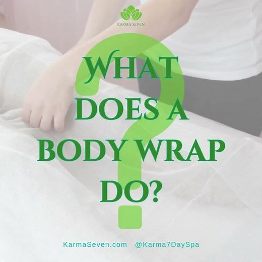 What Does a Body Wrap Do? | Luxurious Body Ritual at Karma 7 Day Spa