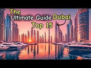 Top 15 Must-Visit Attractions in Dubai | Ultimate Travel Guide