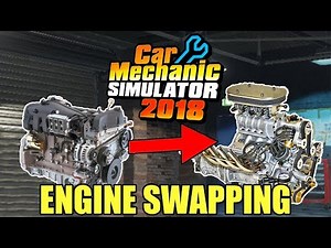 Engine Swapping Update! - Car Mechanic Simulator 2018 Gameplay