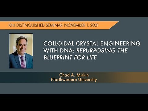 Chad Mirkin, "Colloidal Crystal Engineering with DNA" | KNI Distinguished Seminar