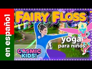 Fairy Floss (en Español) | Una aventura de Cosmic Kids Yoga!