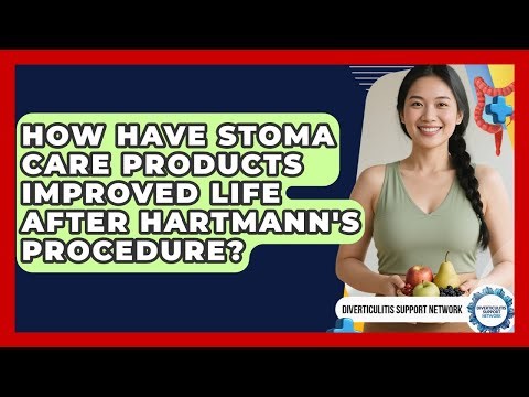 How Have Stoma Care Products Improved Life After Hartmann's Procedure?