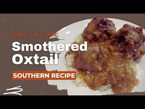 Smothered Oxtail | Tender Oven Baked | Easy Southern Recipe!