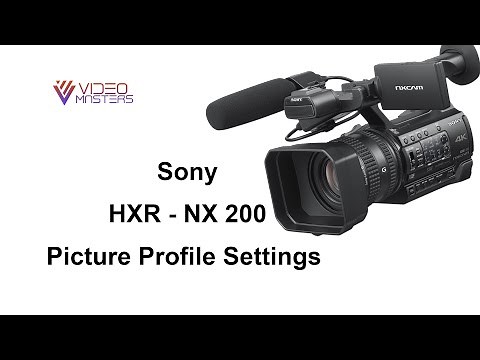 Sony NX200 Settings | Profile Picture Settings | Cinematic video settings | Video Masters