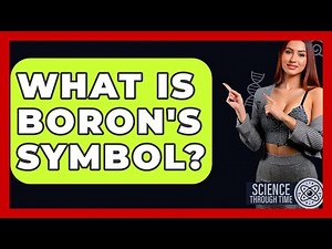 What Is Boron's Symbol? - Science Through Time