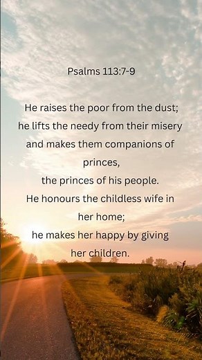 Psalms 113:7-9 In Praise of the LORD’s Goodness.