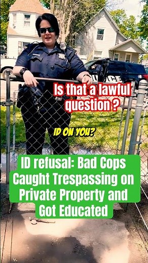 ID refusal: Bad Cops Caught Trespassing on Private Property and Got Educated