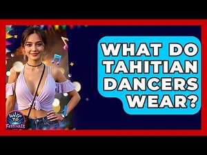 What Do Tahitian Dancers Wear? - We Go To Festivals