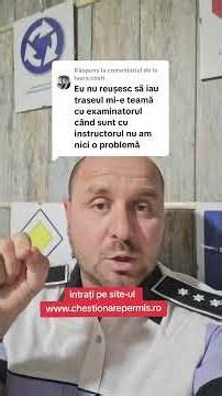 ,,Nu reușesc să iau traseul, mi-e teamă cu examinatorul!,,