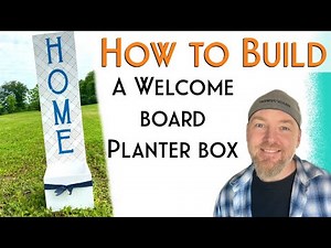 How To Build A Welcome Board Planter Box | Tutorial Time in the Workshop!