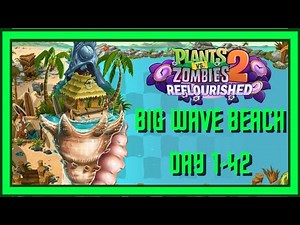 Plants Vs Zombies 2 Reflourished - Big Wave Beach Day 1-42 (Full Gameplay)