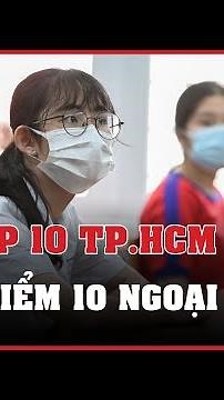 Điểm thi lớp 10 năm 2023: Mưa điểm 10 môn Ngoại ngữ ở TPHCM | Báo VietNamNet