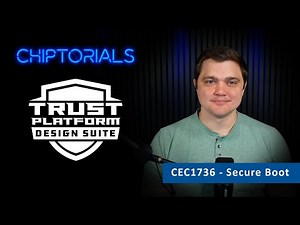 Chiptorials - CEC1736 - Chiptorials - How to implement Secure Boot with CEC1736 TrustFLEX