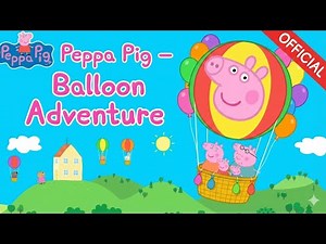 Peppa Pig – Balloon Adventure | The Hot Air Balloon Ride! 🎟 | Peppa Pig Official Full Episodes