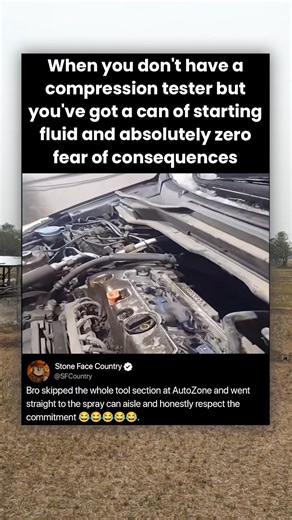 When you don't have a compression tester but you've got a can of starting fluid and