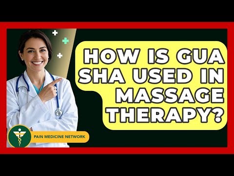How Is Gua Sha Used In Massage Therapy? - Pain Medicine Network
