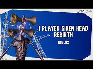 I played Siren Head Rebirth Roblox