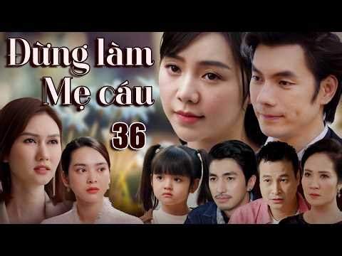 ĐỪNG LÀM MẸ CÁU - Tập 36 | Quỳnh Kool, Nhan Phúc Vinh, Bình An, Quỳnh Lương | Phim tình cảm hay