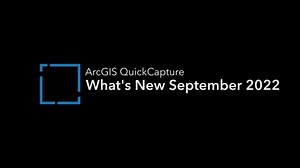 What's New in ArcGIS QuickCapture (September 2022)