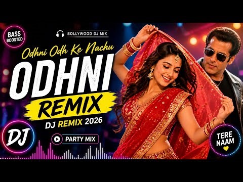 Odhni Odh Ke Nachu (DJ Remix 2026) 🔥 | Tere Naam | Hindi Party Mix | Bass Boosted
