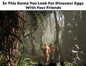 In This Game You Look For Dinosaur Eggs With Your Friends | RTX GAMER