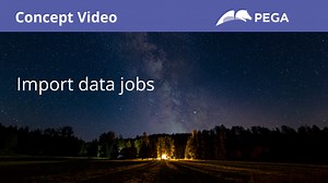 Import data jobs | Pega Academy