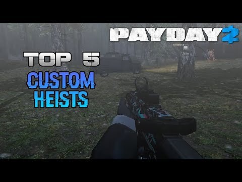 PAYDAY 2 - Top 5 Custom Heists