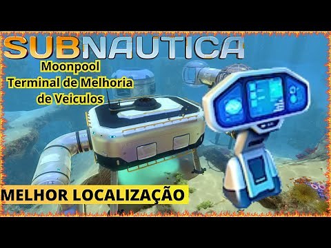 onde achar MOONPOOL e localização do terminal de melhorias de veiculo Subnautica Dicas