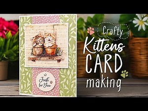 🐾 Meow-tastic Card Making 😻 With The Complete Crafty Kittens Collection!