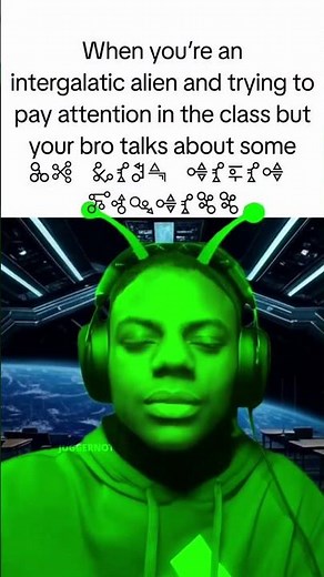 this goofy ahh meme, you're an intergalactic alien trying to focus in class,