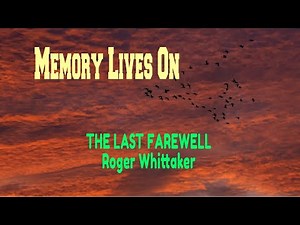 ROGER WHITTAKER - THE LAST FAREWELL