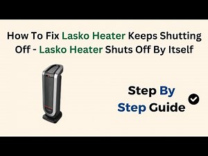 How To Fix Lasko Heater Keeps Shutting Off - Lasko Heater Shuts Off By Itself