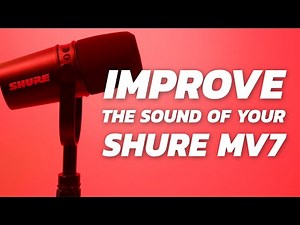 How To Improve The Sound Quality On the Shure MV7 Microphone