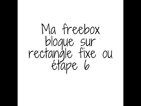 FREEBOX EN RECTANGLE FIXE OU SUR ÉTAPE 6 SELON LE MODÈLE