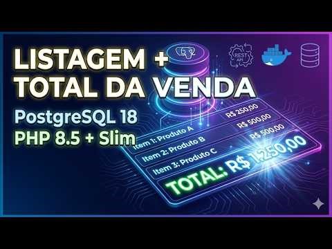 Listando Itens da Venda + Totalização no PostgreSQL 18 | PHP 8.5 + Slim + Docker