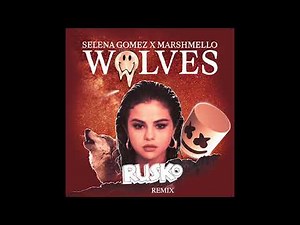 Selena Gomez & Marshmello - Wolves- [RUSKO REMIX]