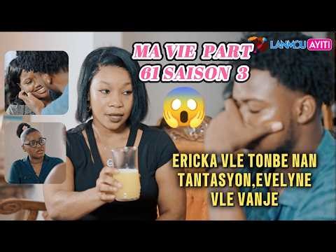 MA VIE PART 61 SAISON 3 TI GOUTE ERICKA VLE TONBE NAN TANTASYON 😱 EVELYNE VLE VANJE‪@Keyrajames509‬