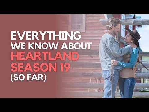 Everything We Know About Heartland Season 19 (So Far)
