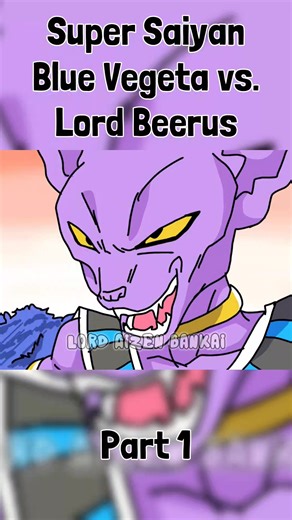 Super Saiyan Blue Vegeta vs. Lord Beerus - Part 1 | Lord Aizen