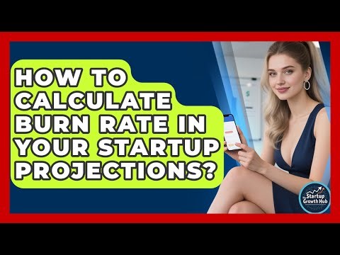How To Calculate Burn Rate In Your Startup Projections? - The Startup Growth Hub