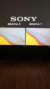 SONY BRAVIA 5 VS SONY BRAVIA 7 Which Is Best For You?