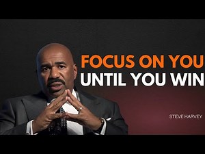 Focus On Yourself Until You Win – Steve Harvey Powerful Motivational Speech