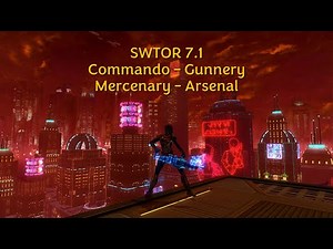 SWTOR 7.1 Commando - Gunnery and Mercenary - Arsenal