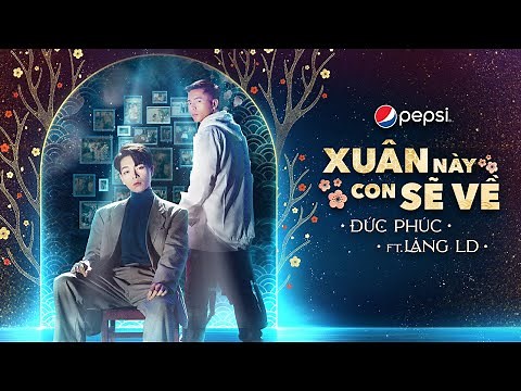 XUÂN NÀY CON SẼ VỀ - ĐỨC PHÚC X LĂNG LD | OFFICIAL MUSIC VIDEO