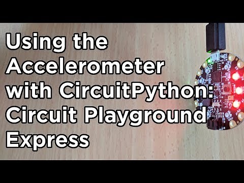 How to use the Accelerometer on Adafruit Circuit Playground Express with CircuitPython