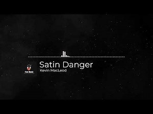 Copyright Free Music | Satin Danger | Kevin MacLeod
